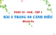 Bài 3 trang 88 Toán 12 tập 1 Cánh Diều